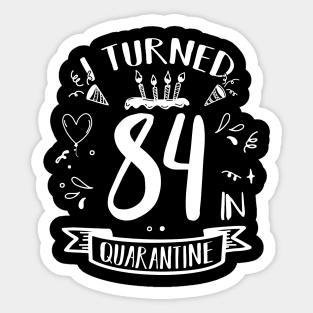 I Turned 84 In Quarantine Sticker